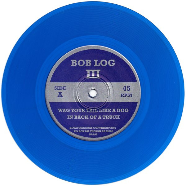 ladda ner album Bob Log III - Wag Your Tail Like A Dog In Back Of A Truck F Hole Parade