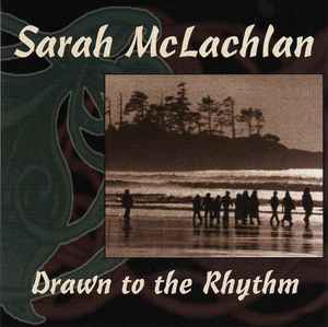 Drawn To The Rhythm - Sarah McLachlan