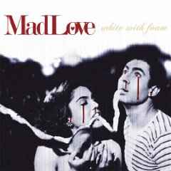 MadLove - White With Foam album cover