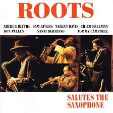 Salutes The Saxophone - Roots - Arthur Blythe, Sam Rivers, Nathan Davis, Chico Freeman, Don Pullen, Santi Debriano, Tommy Campbell