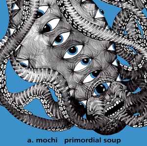 A.Mochi - Primordial Soup アルバムカバー