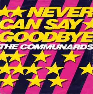 The Communards - Never Can Say Goodbye