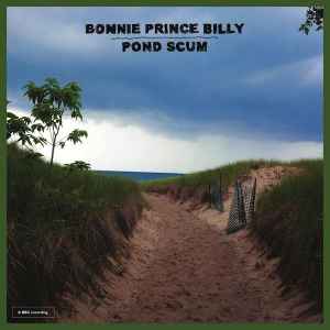 Bonnie Prince Billy* - Pond Scum