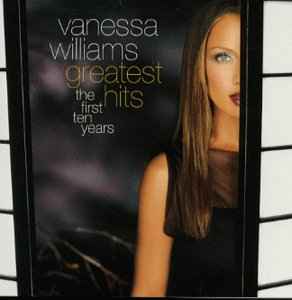 Vanessa Williams - Greatest Hits: The First Ten Years album cover
