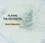 Ryuichi Sakamoto – Playing The Orchestra (1988, CD) - Discogs