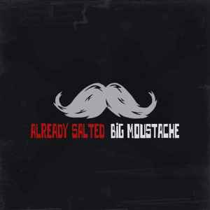 Already Salted - Big Moustache album cover