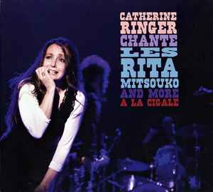 Catherine Ringer - Catherine Ringer Chante Les Rita Mitsouko And More À La Cigale album cover