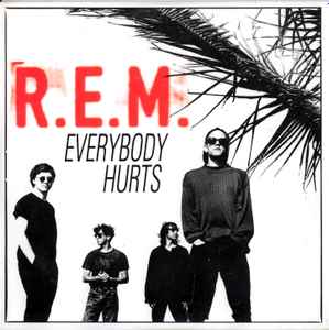R.E.M. - Everybody Hurts
