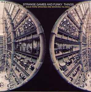 Strange Games And Funky Things Volume II (Solid Rare Grooves And Smoking 70s Soul) - Various