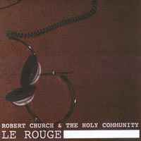 Robert Church & The Holy Community - Le Rouge album cover