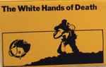 Cover of The White Hands Of Death, 1985, Cassette
