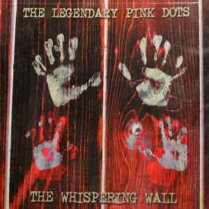The Legendary Pink Dots - The Whispering Wall