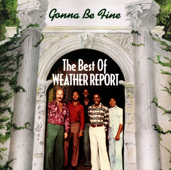 Weather Report – Gonna Be Fine - The Best Of Weather Report (1993