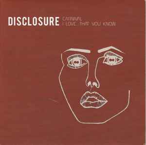 Carnival / I Love... That You Know - Disclosure