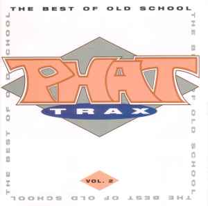Phat Trax - The Best Of Old School Vol. 2 (1994, CD) - Discogs
