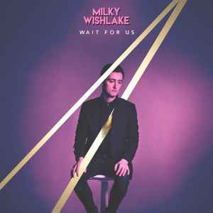 Milky Wishlake - Wait For Us album cover