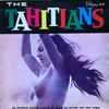 The Tahitians* - An Authentic Musical Saga Of The South Sea Islands And Their People