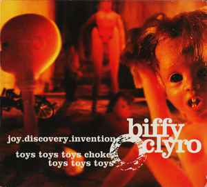 Biffy Clyro - Joy.Discovery.Invention / Toys Toys Toys Choke, Toys Toys Toys