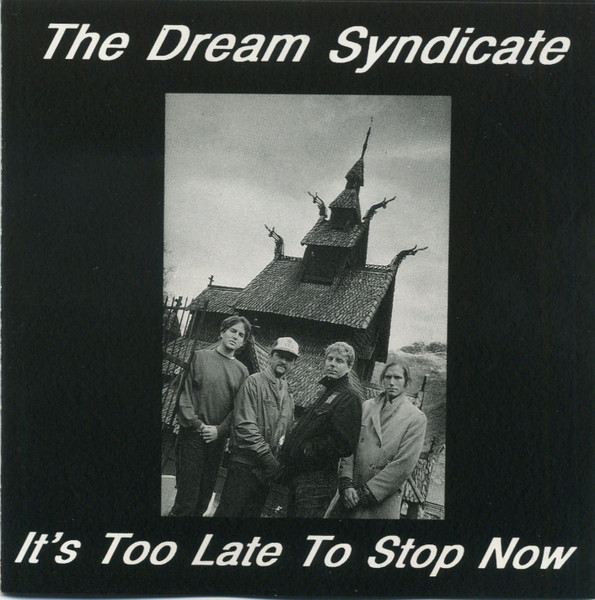 The Dream Syndicate – It's Too Late To Stop Now (1989, CD) - Discogs