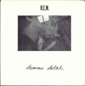 R.E.M. - Femme Fatale