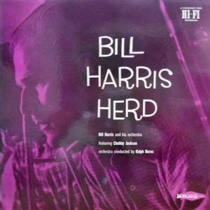 descargar álbum Bill Harris And His Orchestra Featuring Chubby Jackson , Orchestra Conducted By Ralph Burns - Bill Harris Herd