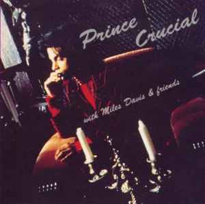 Prince – Crucial With Miles Davis & Friends (Vinyl) - Discogs