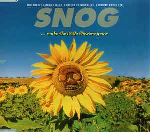 Snog - ...Make The Little Flowers Grow