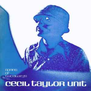 Spring Of Two Blue-J's - Cecil Taylor Unit