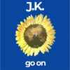 J.K. - Go On