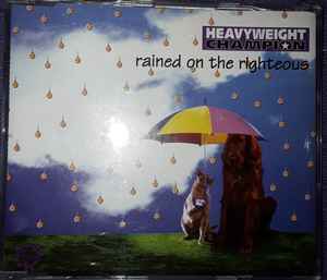 Heavyweight Champion - Rained On The Righteous album cover