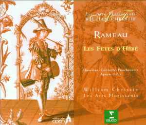 Les Fêtes D'Hébé - Rameau / Daneman - Connolly - Fouchécourt - Agnew - Félix - Les Arts Florissants - William Christie