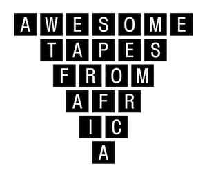 Awesome Tapes From Africa on Discogs