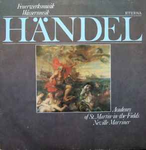 Feuerwerksmusik / Wassermusik - Händel – Academy of St. Martin-in-the-Fields, Neville Marriner