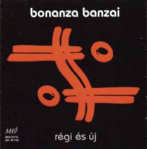 Bonanza Banzai - Régi És Új