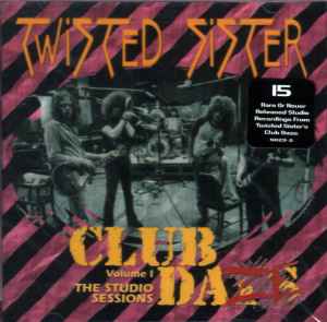 Twisted Sister - Club Daze Vol. 1 - The Studio Sessions album cover