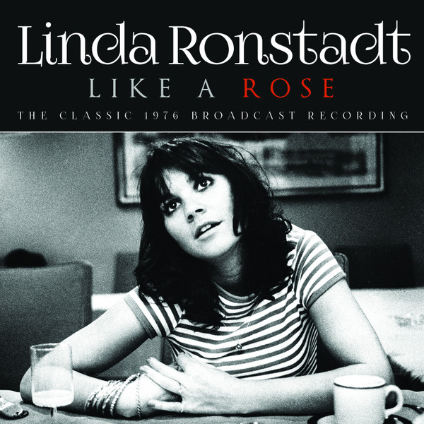 Linda Ronstadt – Like A Rose - The Classic 1976 Broadcast 