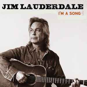 I'm A Song - Jim Lauderdale