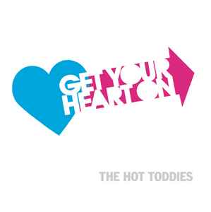 Hot Toddies - Get Your Heart On album cover