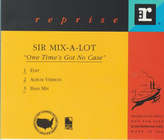 Sir Mix-A-Lot - One Time's Got No Case, Releases