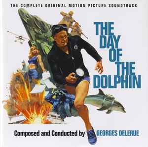 Georges Delerue - The Day Of The Dolphin (The Complete Original Motion Picture Soundtrack)