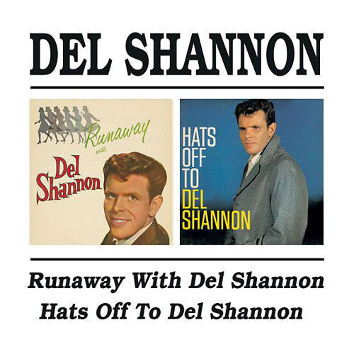 last ned album Del Shannon - Runaway With Del Shannon Hats Off To Del Shannon