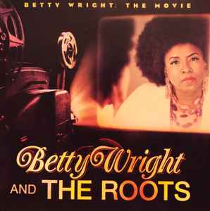 Betty Wright And The Roots – Betty Wright: The Movie (2011, CD