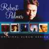 Robert Palmer - Original Album Series