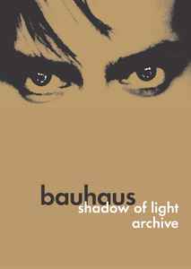 Bauhaus - Shadow Of Light • Archive
