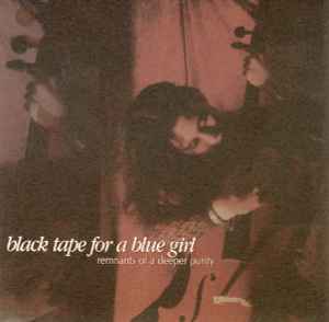 black tape for a blue girl - Remnants Of A Deeper Purity
