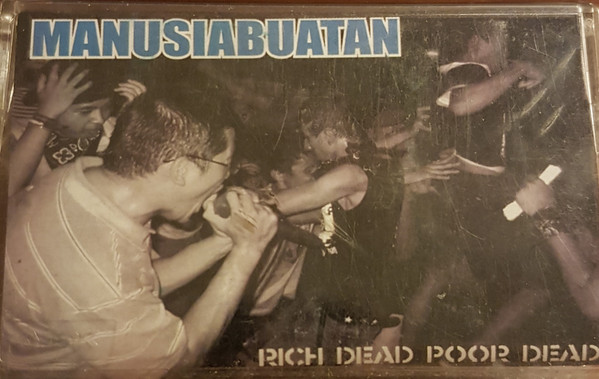 MANUSIABUATAN – Rich Dead Poor Dead