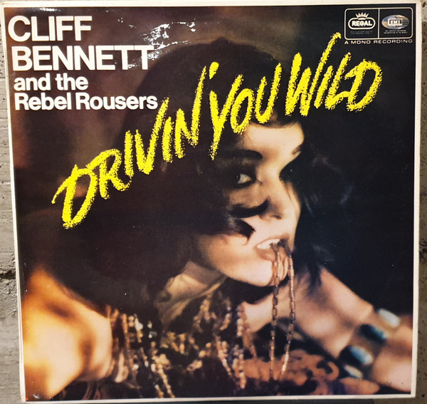 Cliff Bennett & The Rebel Rousers – Drivin' You Wild (1966, Vinyl