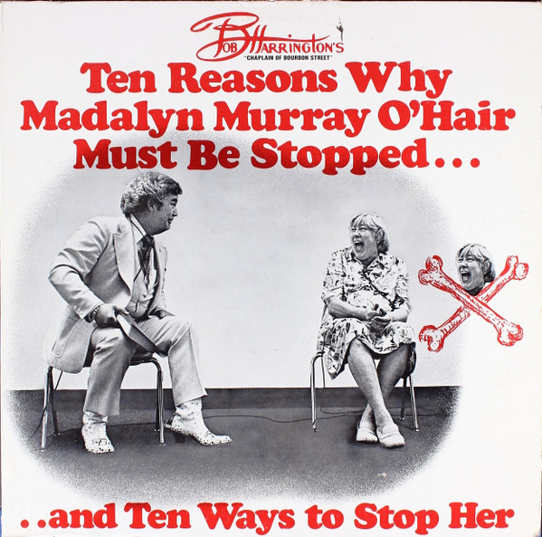 Bob Harrington ''Chaplain Of Bourbon Street'' – Ten Reasons Why Madalyn  Murray O'Hair Must Be Stopped... ..And Ten Ways To Stop Her (1977, Vinyl) -  Discogs