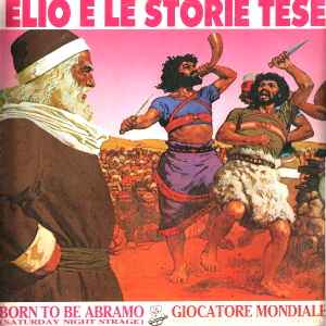 Elio E Le Storie Tese - Born To Be Abramo (Saturday Night Strage) / Giocatore Mondiale