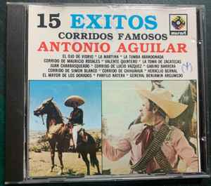 Antonio Aguilar – 15 Éxitos 15 - Corridos Famosos (1990, CD) - Discogs
